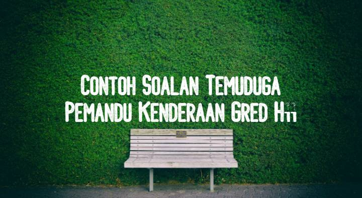 Contoh Soalan Temuduga Pemandu Kenderaan Gred H11